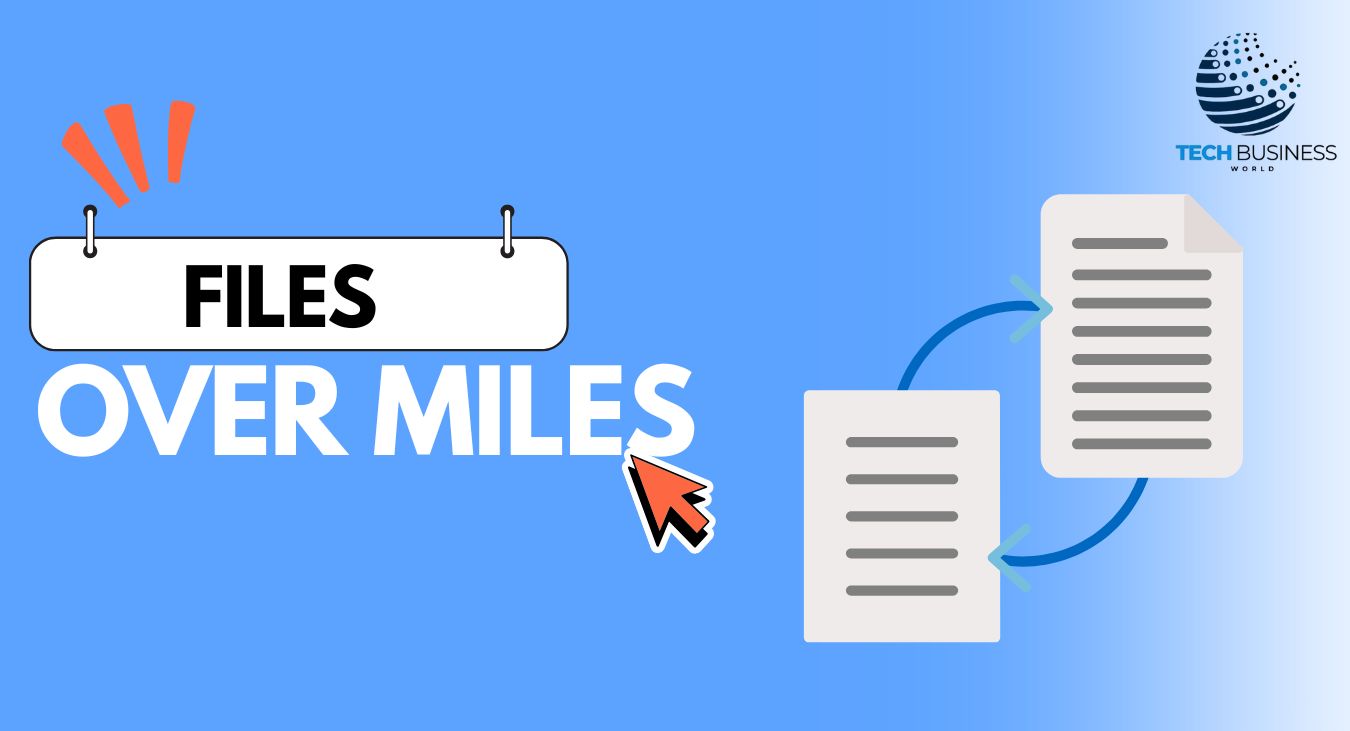 Files Over Miles